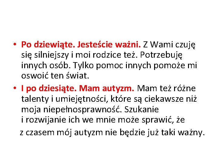  • Po dziewiąte. Jesteście ważni. Z Wami czuję silniejszy i moi rodzice też.