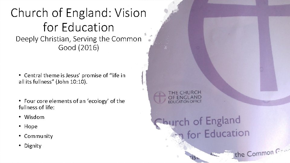 Church of England: Vision for Education Deeply Christian, Serving the Common Good (2016) •