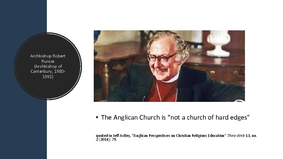 Archbishop Robert Runcie (Archbishop of Canterbury, 19801991) • The Anglican Church is “not a