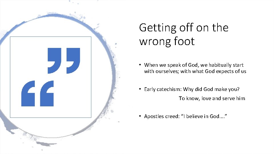 Getting off on the wrong foot • When we speak of God, we habitually