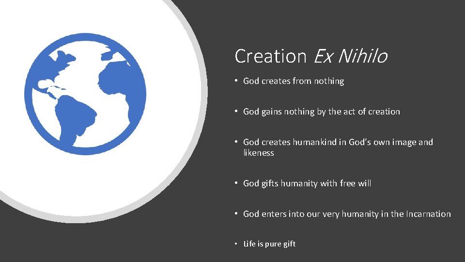 Creation Ex Nihilo • God creates from nothing • God gains nothing by the