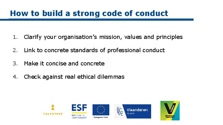 How to build a strong code of conduct 1. Clarify your organisation’s mission, values