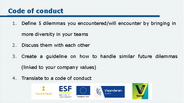 Code of conduct 1. Define 5 dilemmas you encountered/will encounter by bringing in more