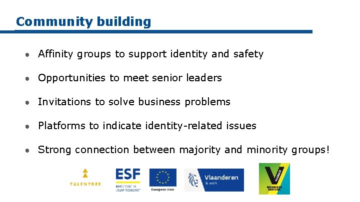Community building ● Affinity groups to support identity and safety ● Opportunities to meet
