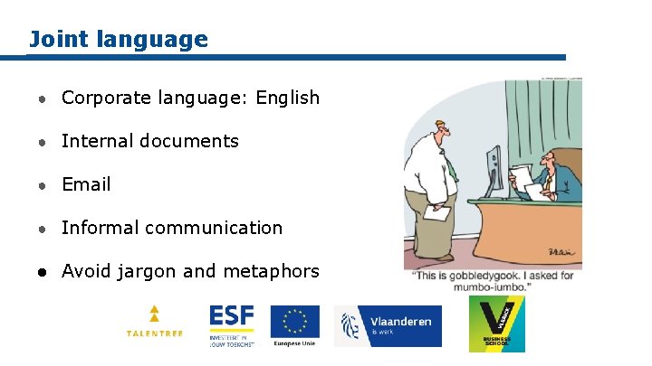Joint language ● Corporate language: English ● Internal documents ● Email ● Informal communication