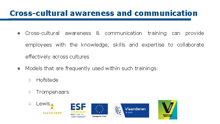 Cross-cultural awareness and communication ● Cross-cultural awareness & communication training can provide employees with