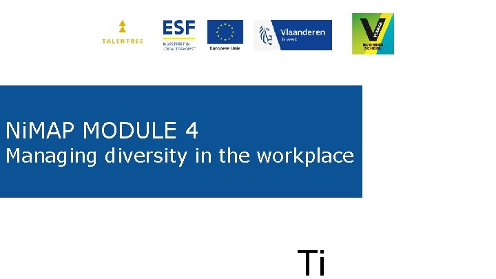 Ni. MAP MODULE 4 Managing diversity in the workplace Ti 