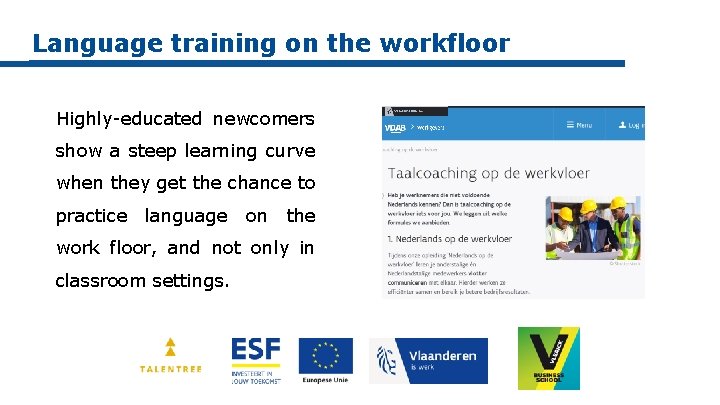 Language training on the workfloor Highly-educated newcomers show a steep learning curve when they