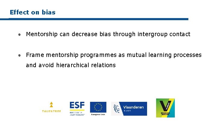 Effect on bias ● Mentorship can decrease bias through intergroup contact ● Frame mentorship