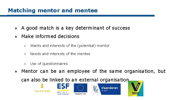 Matching mentor and mentee ● A good match is a key determinant of success