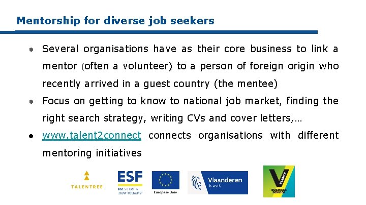 Mentorship for diverse job seekers ● Several organisations have as their core business to