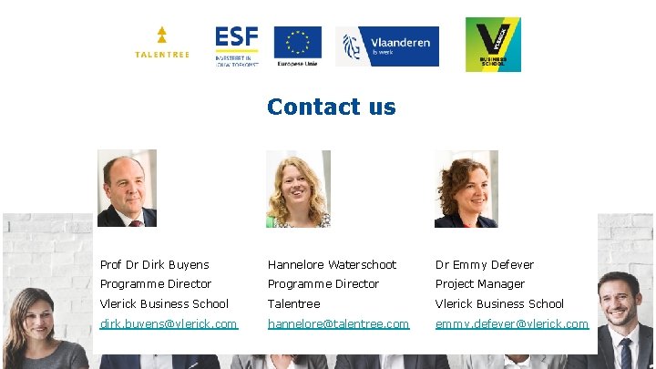 Contact us Prof Dr Dirk Buyens Hannelore Waterschoot Dr Emmy Defever Programme Director Project