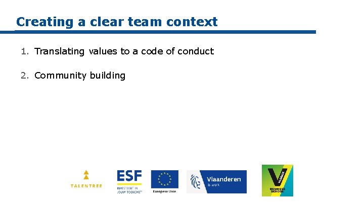 Creating a clear team context 1. Translating values to a code of conduct 2.