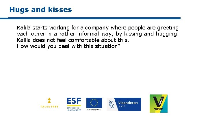 Hugs and kisses Kalila starts working for a company where people are greeting each