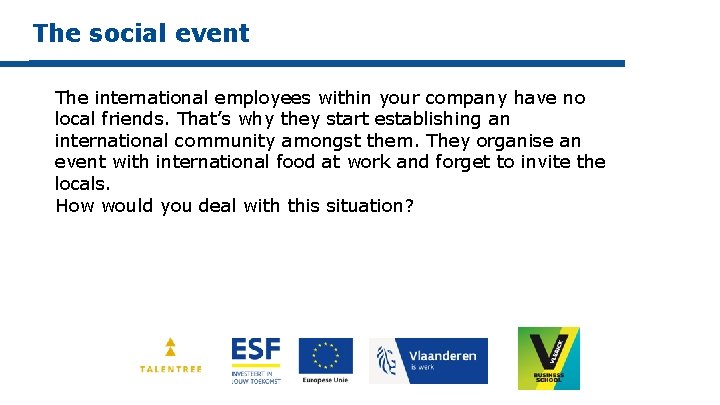 The social event The international employees within your company have no local friends. That’s
