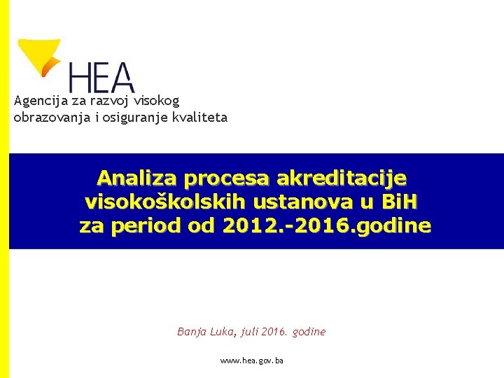 Agencija za razvoj visokog obrazovanja i osiguranje kvaliteta Analiza procesa akreditacije visokoškolskih ustanova u