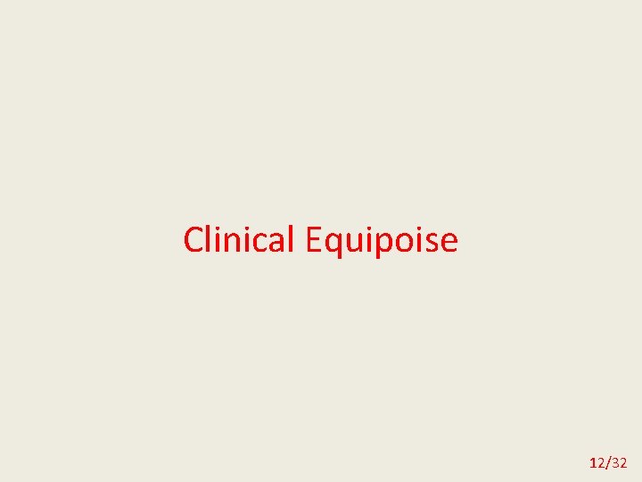 Clinical Equipoise 12/32 