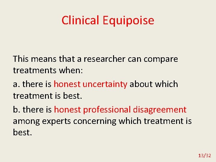 Clinical Equipoise This means that a researcher can compare treatments when: a. there is