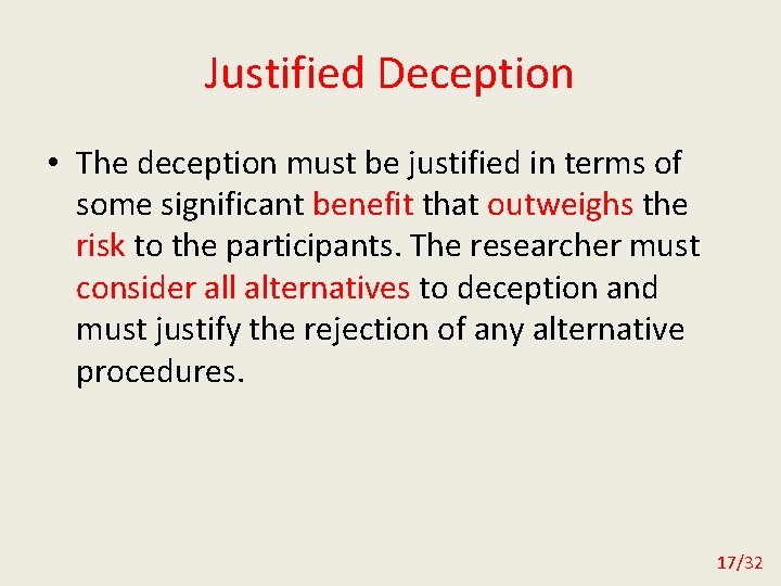 Justified Deception • The deception must be justified in terms of some significant benefit