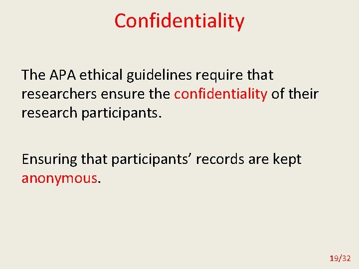 Confidentiality The APA ethical guidelines require that researchers ensure the confidentiality of their research