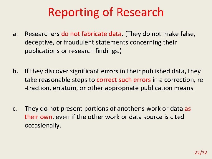 Reporting of Research a. Researchers do not fabricate data. (They do not make false,
