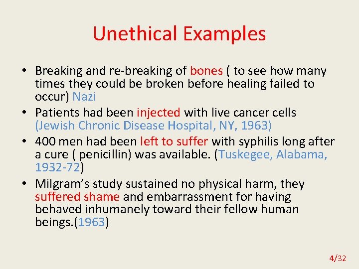 Unethical Examples • Breaking and re-breaking of bones ( to see how many times