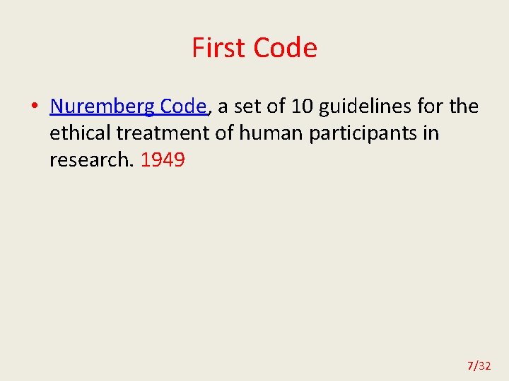 First Code • Nuremberg Code, a set of 10 guidelines for the ethical treatment