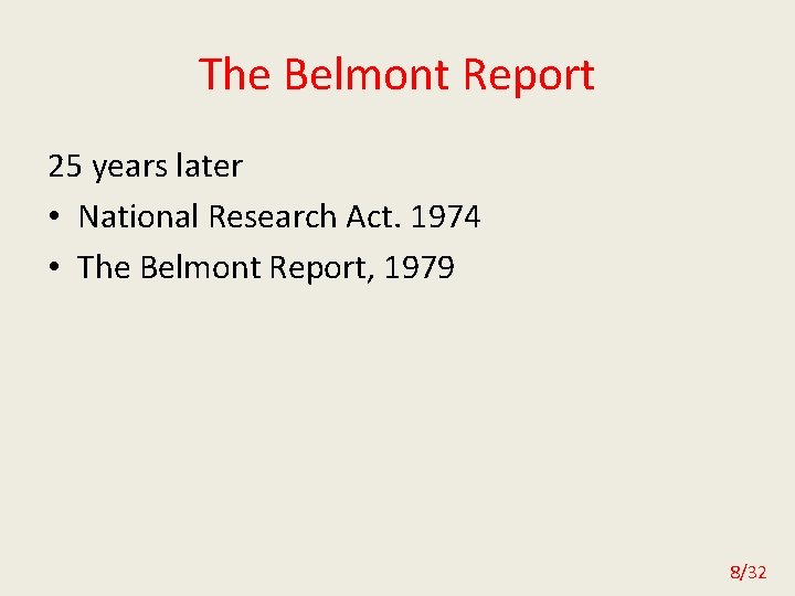 The Belmont Report 25 years later • National Research Act. 1974 • The Belmont