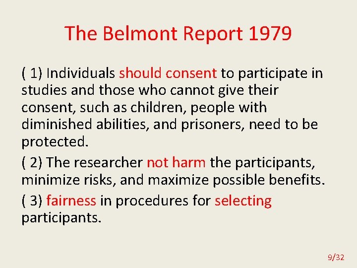 The Belmont Report 1979 ( 1) Individuals should consent to participate in studies and