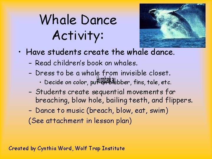 Whale Dance Activity: • Have students create the whale dance. – Read children’s book