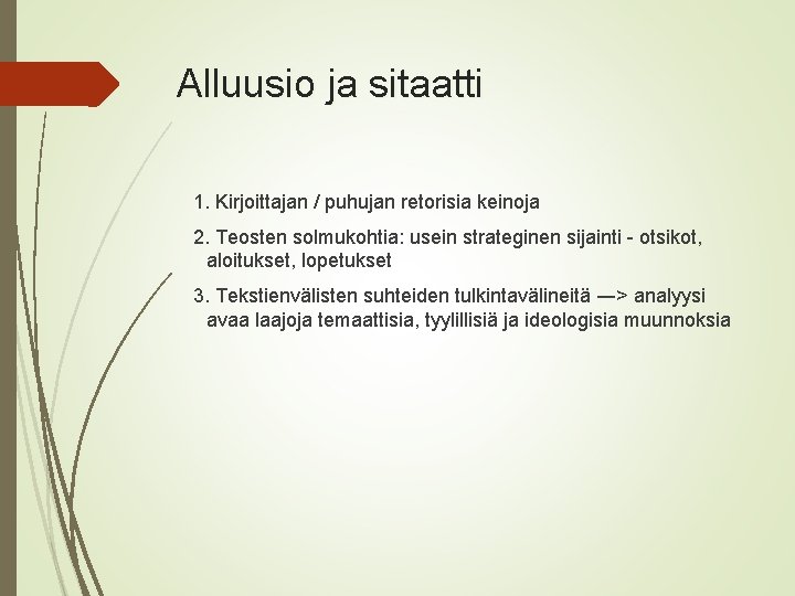 Alluusio ja sitaatti 1. Kirjoittajan / puhujan retorisia keinoja 2. Teosten solmukohtia: usein strateginen