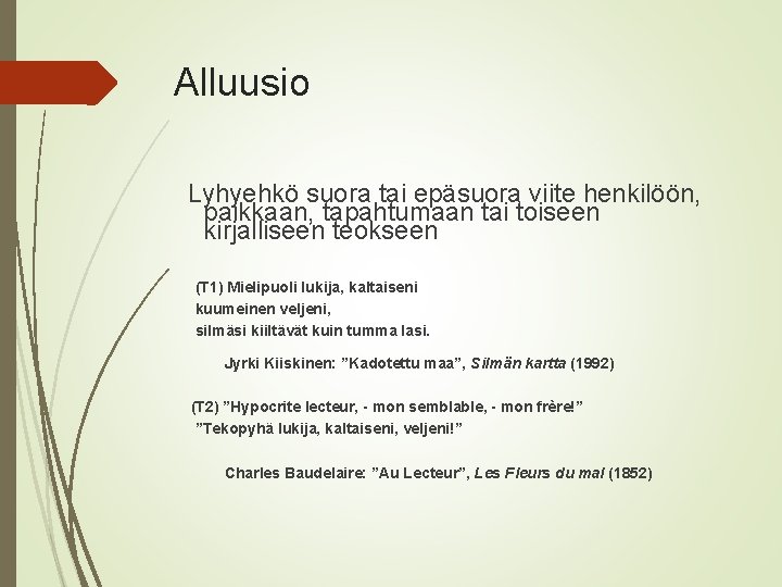 Alluusio Lyhyehkö suora tai epäsuora viite henkilöön, paikkaan, tapahtumaan tai toiseen kirjalliseen teokseen (T Alluusio Lyhyehkö suora tai epäsuora viite henkilöön, paikkaan, tapahtumaan tai toiseen kirjalliseen teokseen (T