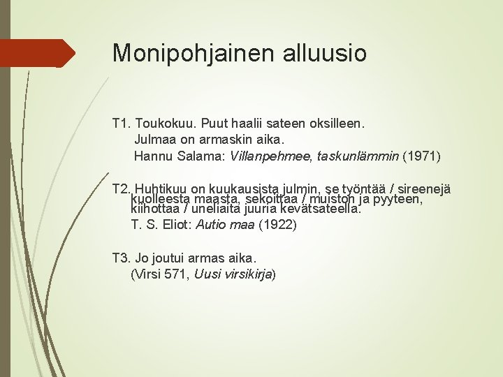 Monipohjainen alluusio T 1. Toukokuu. Puut haalii sateen oksilleen. Julmaa on armaskin aika. Hannu