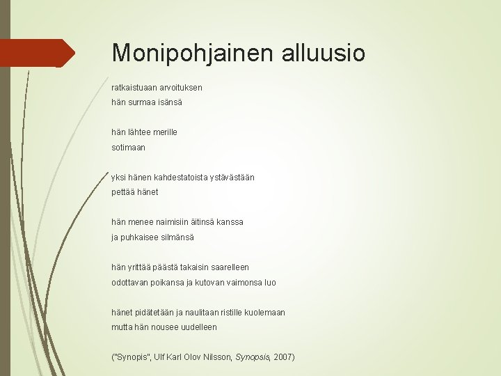 Monipohjainen alluusio ratkaistuaan arvoituksen hän surmaa isänsä hän lähtee merille sotimaan yksi hänen kahdestatoista