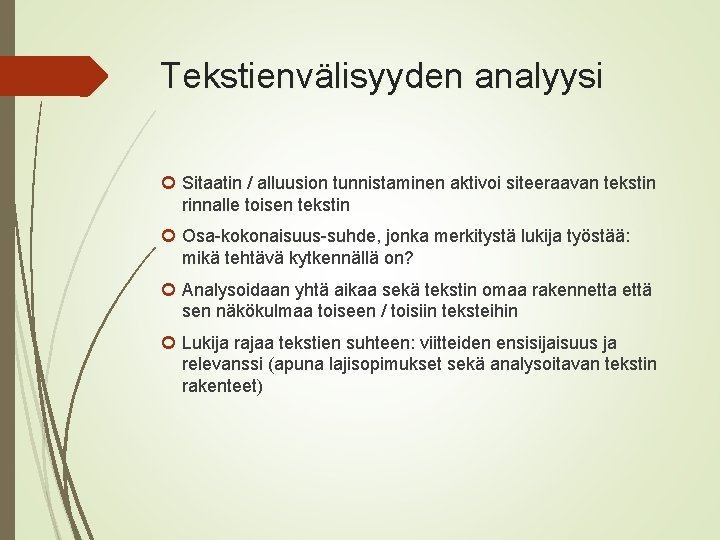 Tekstienvälisyyden analyysi Sitaatin / alluusion tunnistaminen aktivoi siteeraavan tekstin rinnalle toisen tekstin Osa-kokonaisuus-suhde, jonka