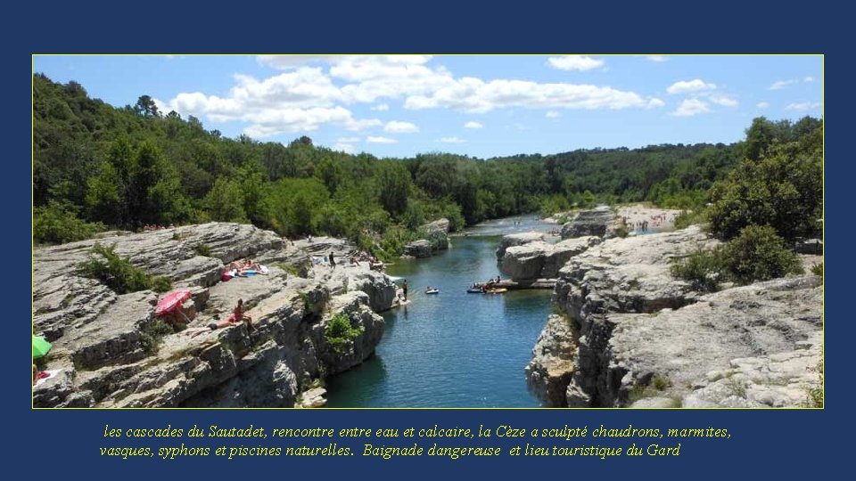 les cascades du Sautadet, rencontre eau et calcaire, la Cèze a sculpté chaudrons, marmites,