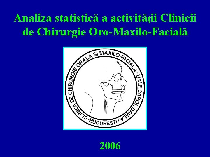 Analiza statistică a activităţii Clinicii de Chirurgie Oro-Maxilo-Facială 2006 