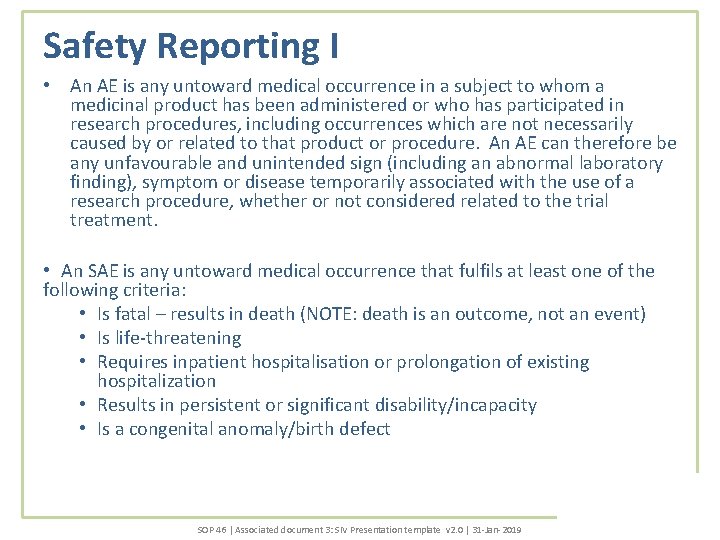 Safety Reporting I • An AE is any untoward medical occurrence in a subject