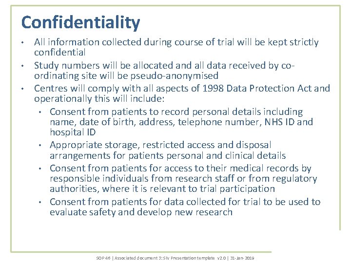 Confidentiality • • • All information collected during course of trial will be kept