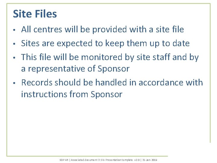 Site Files • • All centres will be provided with a site file Sites