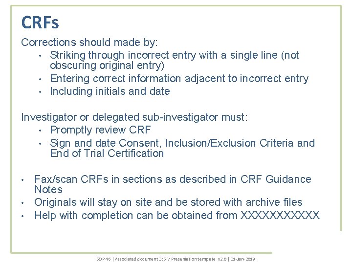 CRFs Corrections should made by: • Striking through incorrect entry with a single line