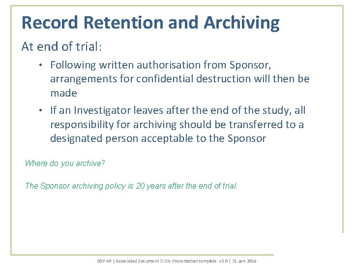 Record Retention and Archiving At end of trial: Following written authorisation from Sponsor, arrangements