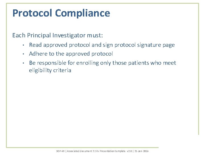 Protocol Compliance Each Principal Investigator must: Read approved protocol and sign protocol signature page