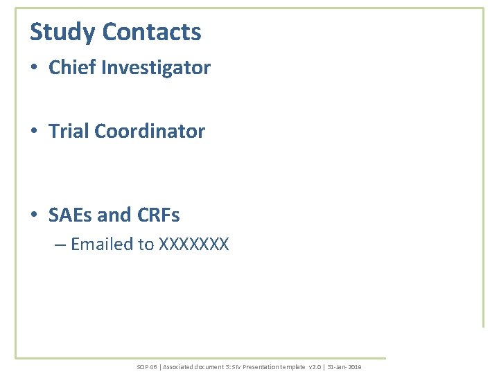 Study Contacts • Chief Investigator • Trial Coordinator • SAEs and CRFs – Emailed