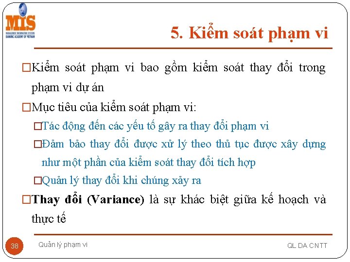 5. Kiểm soát phạm vi �Kiểm soát phạm vi bao gồm kiểm soát thay