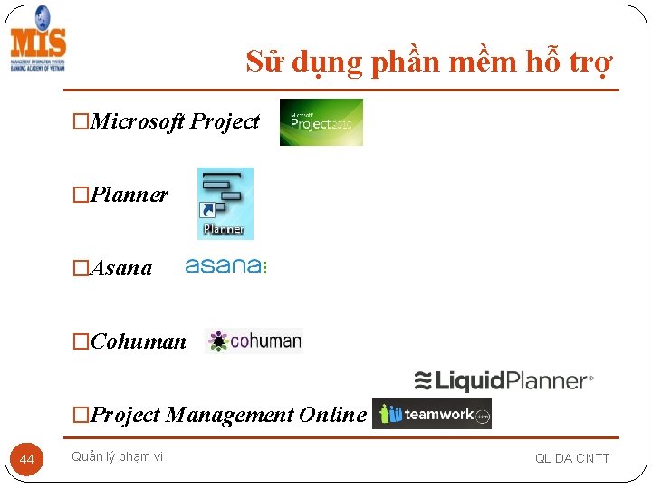 Sử dụng phần mềm hỗ trợ �Microsoft Project �Planner �Asana �Cohuman �Project Management Online