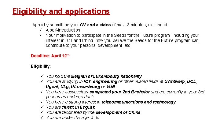 Eligibility and applications Apply by submitting your CV and a video of max. 3