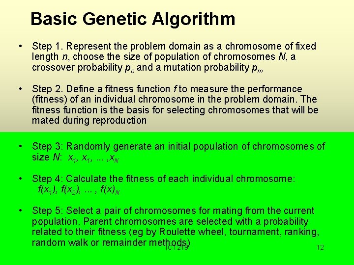 Basic Genetic Algorithm • Step 1. Represent the problem domain as a chromosome of