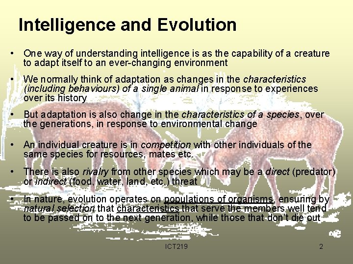 Intelligence and Evolution • One way of understanding intelligence is as the capability of