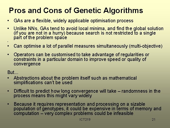 Pros and Cons of Genetic Algorithms • GAs are a flexible, widely applicable optimisation